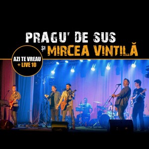 Concert Mircea Vintilă şi Pragu' de Sus.